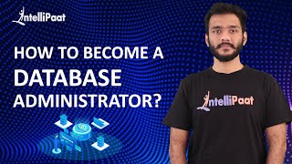 How to Become a Database Administrator  Database Administrator Skills  Intellipaat [upl. by Meggi]