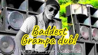 BAD GRAMPA DUB SOUND BOY DEAD YAH NOW [upl. by Llain]