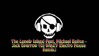 The Lonely Island Feat Michael Bolton  Jack Sparrow Dj WinZY Electro House Remix HD [upl. by Secnarf56]