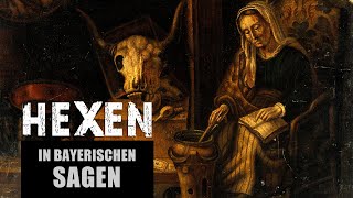 Hexen in bayerischen Sagen Mystery Mythen Grusel Horror Creepypasta [upl. by Ellissa]