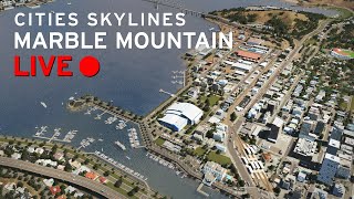 Cities Skylines LIVE Marble Mountain [upl. by Ridglea]