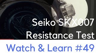 Seiko SKX007 Diver Water Resistance Test  Watch and Learn 49 [upl. by Mcnutt]