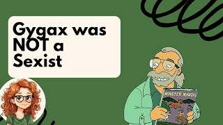 Debunking Claims that Gary Gygax was a Sexist [upl. by Goldwin607]