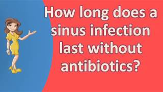 How long does a sinus infection last without antibiotics   Top Health FAQ Channel [upl. by Drusus47]