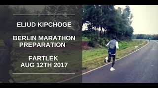 Eliud Kipchoge Training  4 x 10min Fartlek Workout  August 12th 2017  Berlin Marathon Training [upl. by Varipapa691]