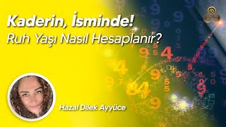 Kaderin İsminde  Ruh Yaşı Nasıl Hesaplanır  Hazal Dilek Ayyüce [upl. by Taite]