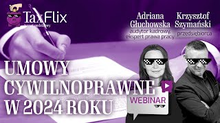 Umowy cywilnoprawne w 2024 roku  webinar  Adriana Głuchowska [upl. by Annoda]