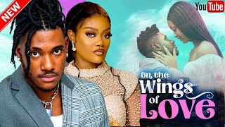 ON THE WINGS OF LOVE New Movie Chidi Dike Chinenye Nnebe Isreal  2023 Nigerian Nollywood Movie [upl. by Selim]