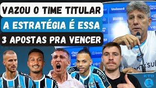 VAZOU O TIME TITULAR E A ESTRATÉGIA 3 FATORES SÃO APOSTAS PRA VENCER  GRÊMIO X INTER É HOJE [upl. by Llirret755]