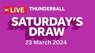 Thunderball Live Draw tonight Saturday 23 March 2024  thunderball draw live tonight [upl. by Goss]