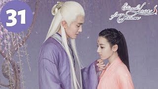 ENG SUB  Eternal Love of Dream  EP31  三生三世枕上书  Dilraba Gao Weiguang [upl. by Einahpehs]