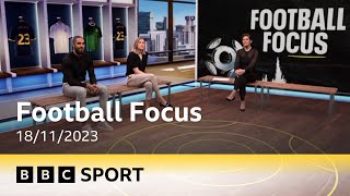 BBC Sport  Football Focus supercut  18112023 [upl. by Naret700]