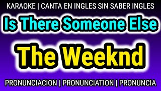 Como aprender PRONUNCIACION ingles con canciones GRATIS  Is There Someone Else  The Weeknd KARAOKE [upl. by Daberath]