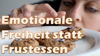 Emotionale Freiheit statt Frustessen [upl. by Aicekal]