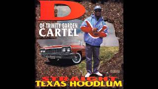 D Of Trinity Garden Cartel – Straight Texas Hoodlum Prod Mike B [upl. by Nwahsak]