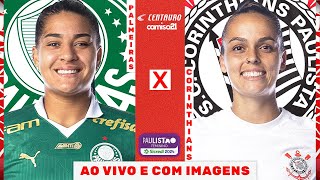 🔴PALMEIRAS X CORINTHIANS  FINAL AO VIVO E COM IMAGENS  PAULISTÃO FEMININO SICREDI [upl. by Nyliram]