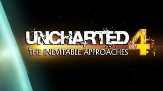 Uncharted 4 The Inevitable Approaches [upl. by Little211]