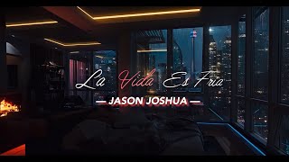 La Vida Es Fria  Jason Joshua LETRA Reverb [upl. by Arondel819]