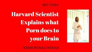 Harvard Scientist Explains what Porn does to your Brain [upl. by Emil551]