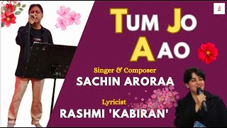 Tum Jo Aao To Koi Baat Bane unplugged I LyricistRashmi Kabiran  Singer amp ComposerSachin Aroraa [upl. by Balling]