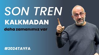 Son Tren Kalkmadan Başla 2024tayfa [upl. by Teferi481]