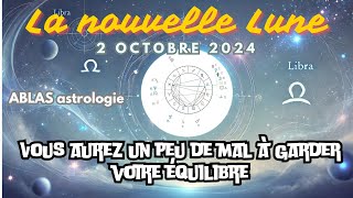 La nouvelle lune du 2 octobre Vous aurez un peu de mal à garder votre équilibre ça va bouger [upl. by Holey]