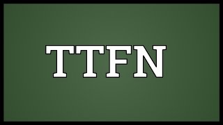 TTFN Meaning [upl. by Krilov131]