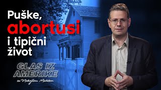 Puške abortusi i tipičan život  GLAS IZ AMERIKE sa Nebojšom Malićem [upl. by Ecnarwal685]