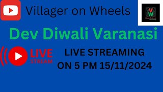 Highlight 000 – 122 from Villager on wheels is live dev Diwali in varanasi 5 pm 15112024 [upl. by Dann]