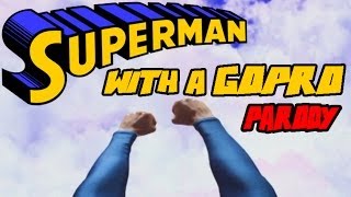 SUPERMAN WITH A GOPRO PARODY [upl. by Nauqan]