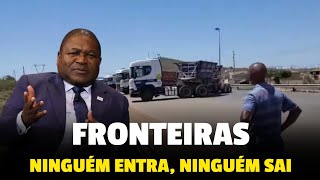 URGENTE Filipe Nyusi bloqueia a fronteira de Moçambique com a África do Sul [upl. by Acile]