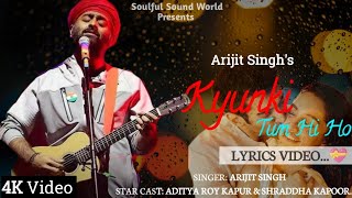 Kyunki Tum Hi Ho Lyrics  Arijit Singh  Aditya Roy Kapur amp Shraddha Kapoor  Aashiqui2 [upl. by Lyle783]