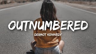 Dermot Kennedy  Outnumbered Lyrics [upl. by Notluf]