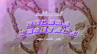 Beleza desejada  subliminal [upl. by Haldi]