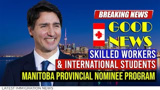 Good News Skilled Workers amp International Students  Manitoba Provincial Nominee Program  Canada [upl. by Ilrahs191]