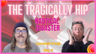 The Tragically Hip Nautical Disaster Every day better than the last Reaction [upl. by Letnuahs]