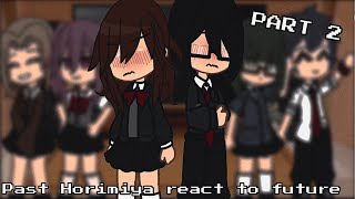 past Horimiya react to their future  Part 2 [upl. by Rebak]