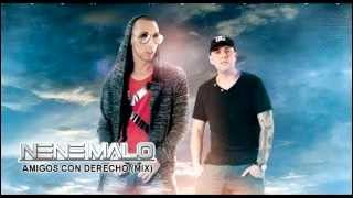 Nene Malo  Amigos Con Derecho MIX [upl. by Ellerahc]