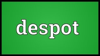 Despot Meaning [upl. by Solracsiul]