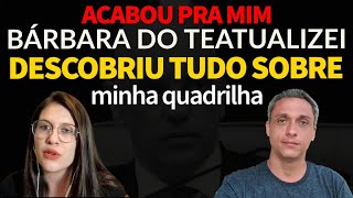 Agora acabou pra mim Barbara do Te Atualizei descobriu tudo sobre a minha formação de quadrilha [upl. by Freddi188]