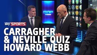 Gary Neville amp Jamie Carragher quiz Howard Webb on yellow cards and discipline [upl. by Anerroc]