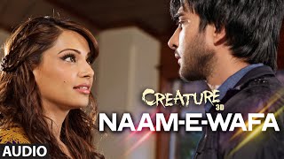 Naam  E  Wafa Full Song Audio  Creature 3D  Farhan Saeed Tulsi Kumar  Bipasha Basu [upl. by Dickman]