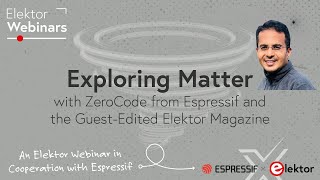 Elektor Webinar  Dive into the Future of Matter and IoT with Elektor amp Espressif [upl. by Pasol]