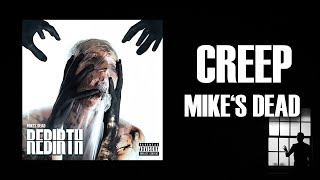 Mikes Dead  Creep Official Audio [upl. by Elkraps351]