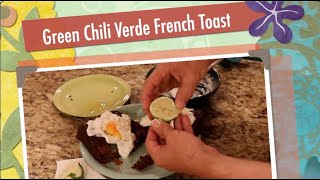 Henrys Kitchen Green Chili Verde FrenchToast [upl. by Hjerpe]