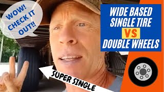 SUPER SINGLES  WIDE BASED SINGLE TIRE VS DOUBLE WHEELS  WHY WIDE BASED SINGLE TIRES ON TRAILER [upl. by Steinke]