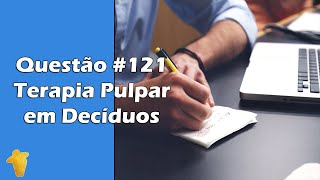 Terapia Pulpar em Dentes Decíduos  Pulpotomia e Pulpectomia  Questão 121  Concurso Odontologia [upl. by Frentz]