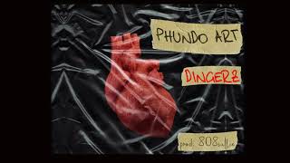 PHUNDO ART  DINGERZ OFFICIAL AUDIO [upl. by Annoda]