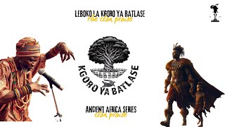 Leboko La Batlase African Ancient Clan Praises [upl. by Seif]