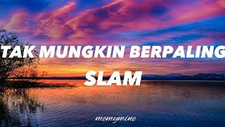 Slam  Tak Mungkin Berpaling Lirik slam takmungkinberpaling zamanislam lirik [upl. by Conant22]